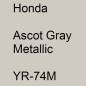 Preview: Honda, Ascot Gray Metallic, YR-74M.